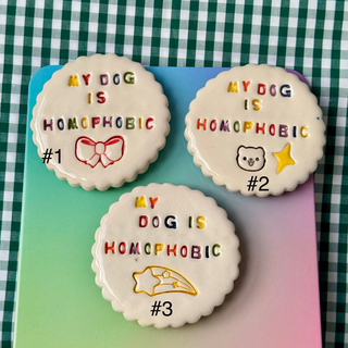 My Dog is Homophobic - Handmade Ceramic Magnet