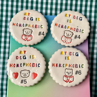 My Dog is Homophobic - Handmade Ceramic Magnet