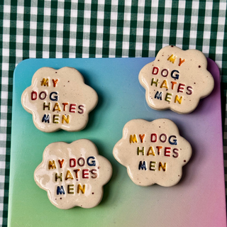 My Dog Hates Men - Handmade Ceramic Magnet