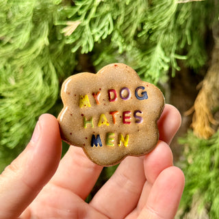 My Dog Hates Men - Handmade Ceramic Magnet