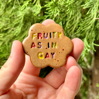 Fruity as in Gay - Handmade Ceramic Magnet