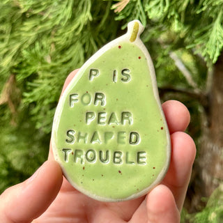 P is for Pear Shaped Trouble - Handmade Ceramic Magnet