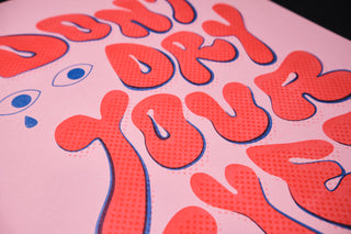 Don't Dry Your Eyes - Risograph A3 Print