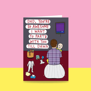 Dad You're So Awesome I Want To Party WIth You Unil Dawn - Greeting Card-Stash World