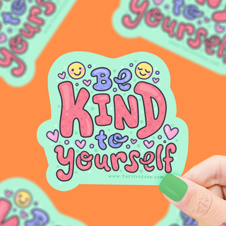 Be Kind To Yourself - Vinyl Sticker
