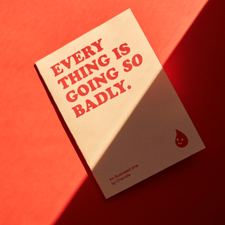 Everything is going so badly - Zine
