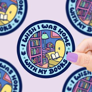 Wish I Was Home With My Books - Vinyl Sticker