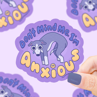 Don't Mind Me I'm Anxious - Vinyl Sticker