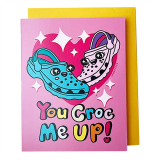 You Croc Me Up! - Greeting Card
