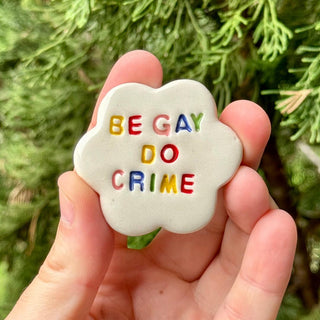 Be Gay Do Crime - Handmade Ceramic Magnet-Magnets-Stash World