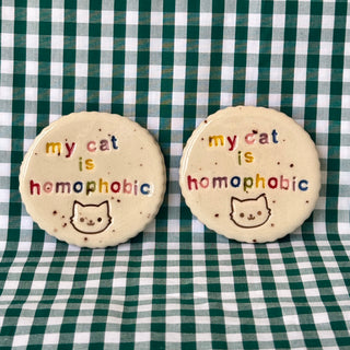 My Cat is Homophobic - Handmade Ceramic Magnet