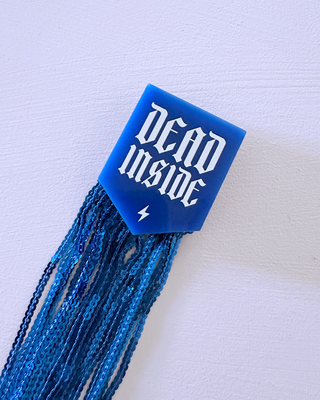 Dead Inside - Acrylic Magnet with Tassels