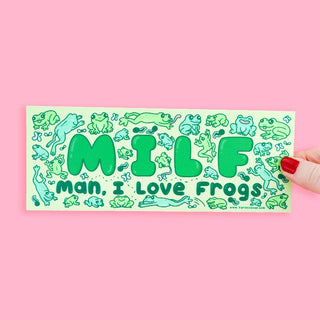 Man I Love Frogs MILF - Bumper Sticker