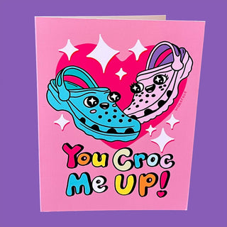 You Croc Me Up! - Greeting Card