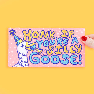 Honk If You're A Silly Goose - Bumper Sticker