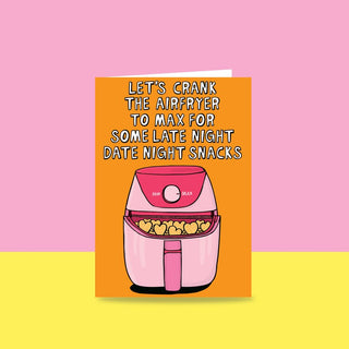 Let's Crank The Air Fryer To Max For Some Late Night Date Night Snacks - Greeting Card-Stash World