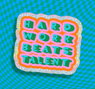 Hard Work Beats Talent - Vinyl Sticker (Glitter)
